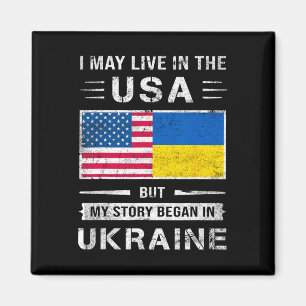 I May Live In The Usa But My Story Began In Ukrain Magnet