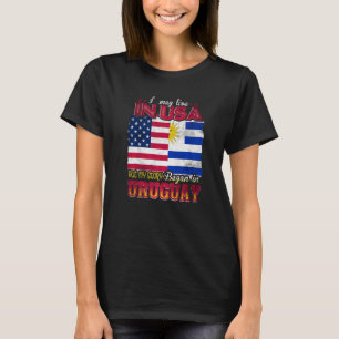 I May Live In The Usa But My Story Began In Urugua T-Shirt