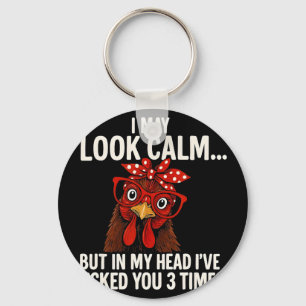 I May Look Calm But In My Head - Chicken Farmer Key Ring