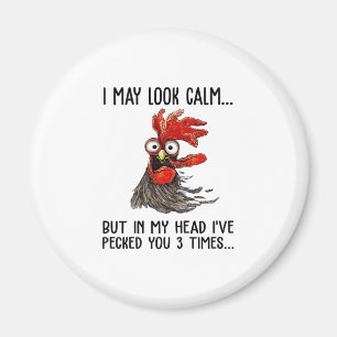I May Look Calm But In My Head I've Pecked You 3 T Magnet