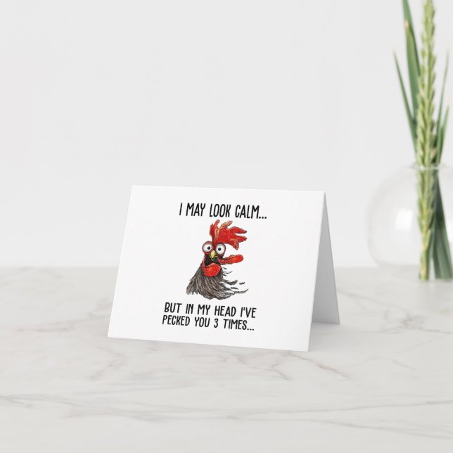 I May Look Calm But My Head I've Pecked You 3 Time Card (Front)