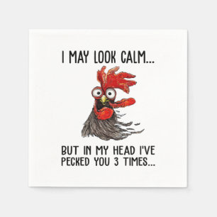 I May Look Calm But My Head I've Pecked You 3 Time Napkin
