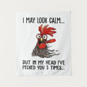 I May Look Calm But My Head I've Pecked You 3 Time Tapestry