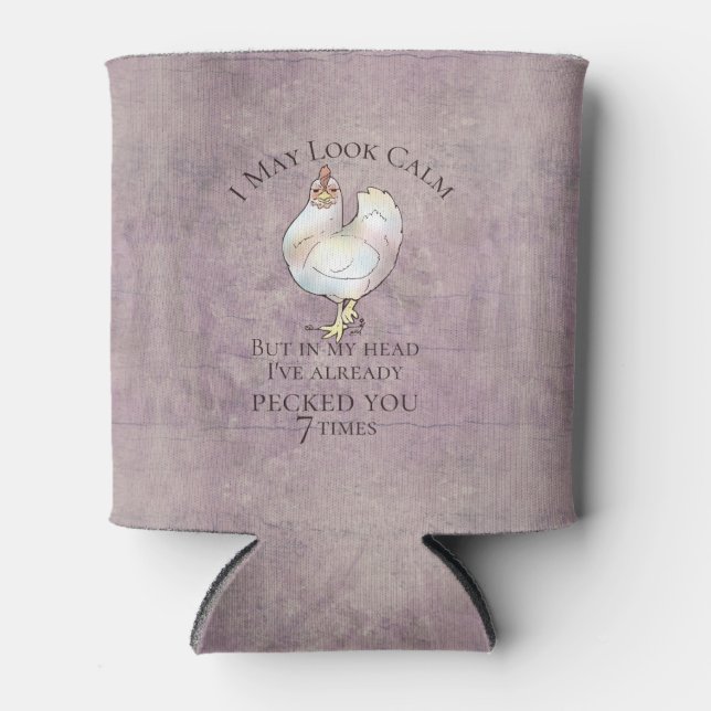 "I May Look Calm" Chicken Can Cooler (Front)