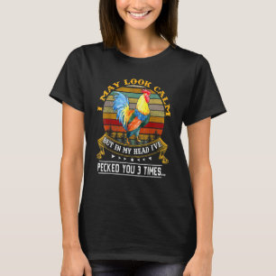 I May Look Calm Chicken Farmer T-Shirt