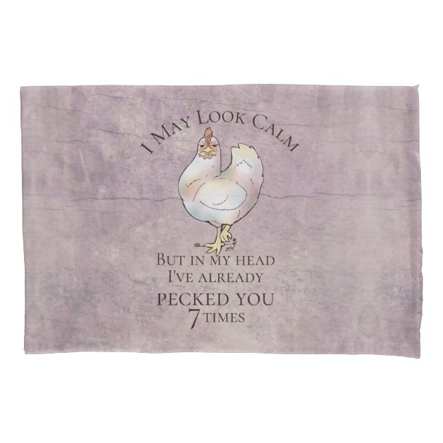 "I May Look Calm" Chicken Pillowcase (Front)