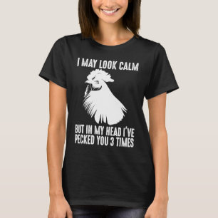 I May Look Calm For Chicken Whisperer Men Women T-Shirt