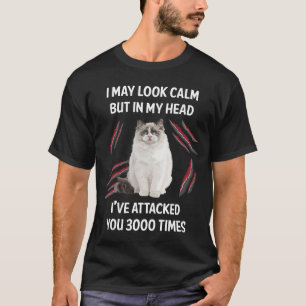 I May Look Calm Ragdoll Cat 01 T-Shirt
