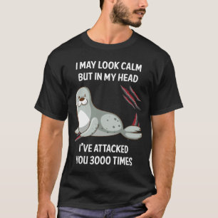 I May Look Calm Seal 01 T-Shirt