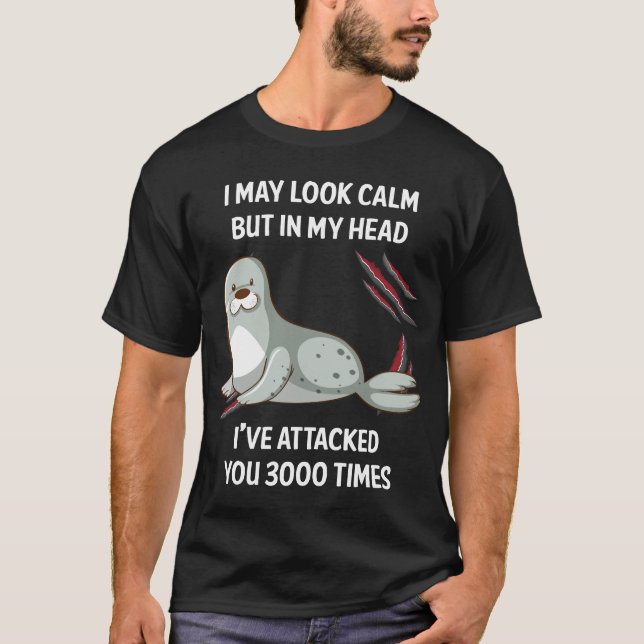 I May Look Calm Seal 01 T-Shirt (Front)