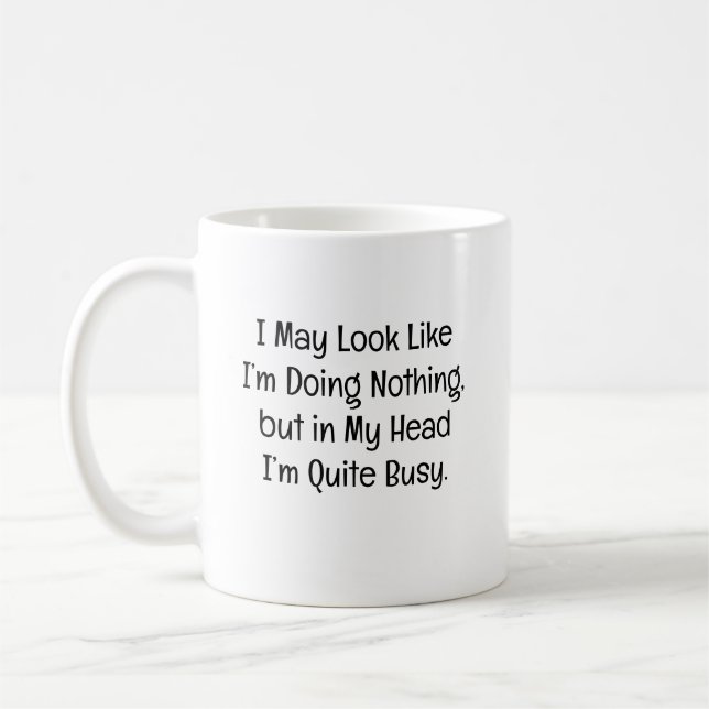 I May Look Like I’m Doing Nothing Coffee Mug (Left)