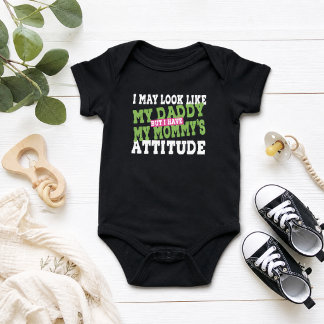 I May Look Like My Daddy But I Have My Mummy’s  Baby Bodysuit