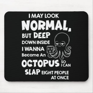 I May Look Normal But Deep Down Inside I W Become  Mouse Pad