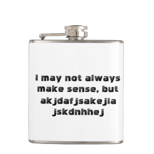 'I may not always make sense' Flask