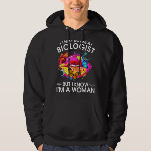 I May Not Be A Biologist But I Know I'm A Woman Se Hoodie