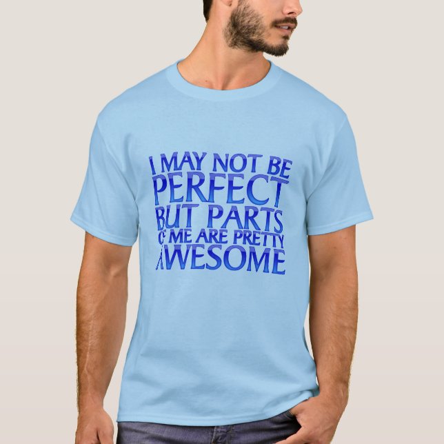 I may not be perfect T-Shirt (Front)