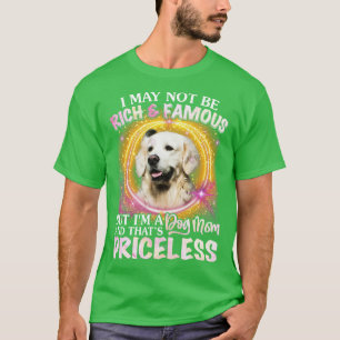 I May Not Be Rich And Famous Golden Retriever Mum T-Shirt