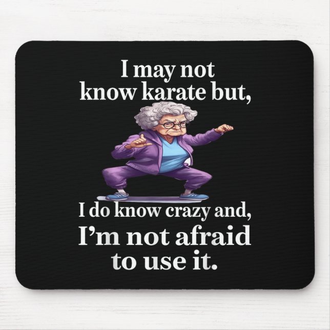 I May Not Know Karate But I Do Know Crazy And I'm  Mouse Pad (Front)