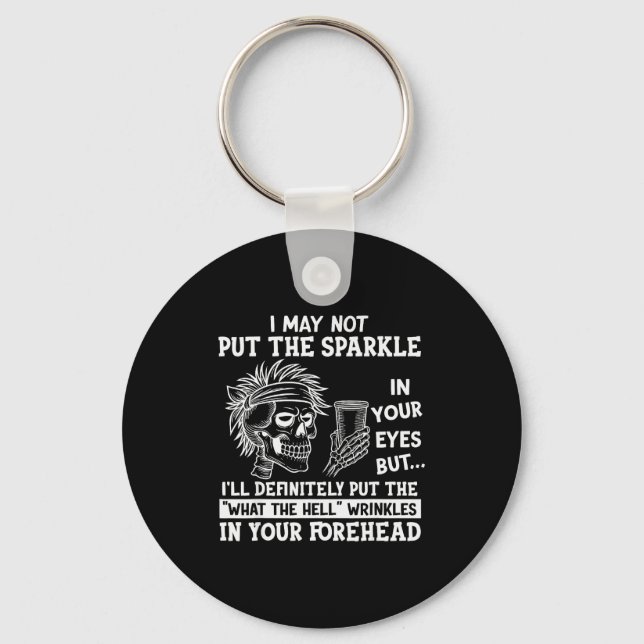 I May Not Put The Sparkle In Your Eyes But I'll De Key Ring (Front)