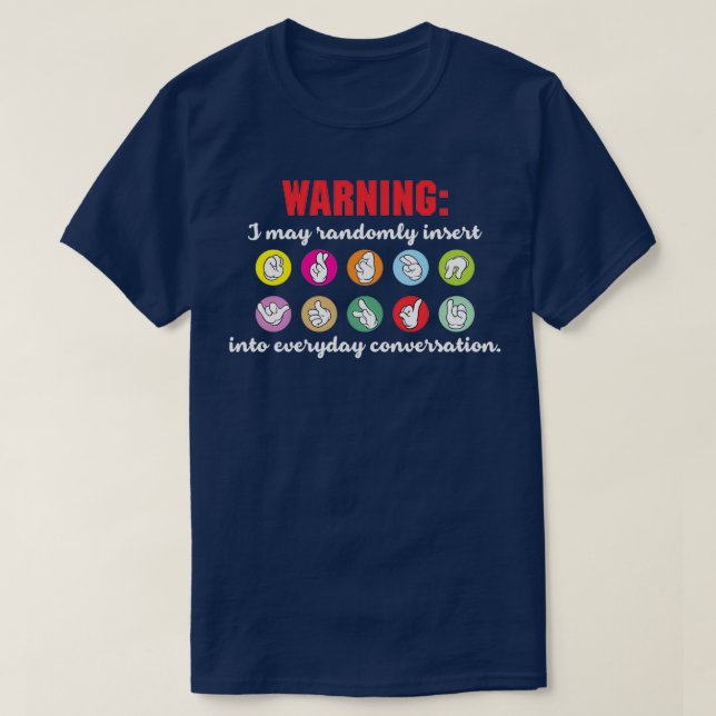 I May Randomly Insert Sign Language Shirt (Design Front)