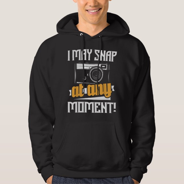 I May Snap At Any Moment - Photographer Camera Pho Hoodie (Front)