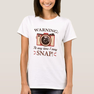 I May Snap T-Shirt