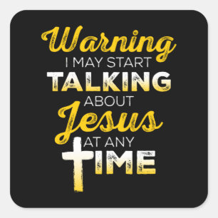 I May Start Talking About Jesus   Christian Square Sticker