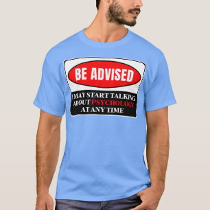 I May Start Talking About Psychology At Any Time 2 T-Shirt
