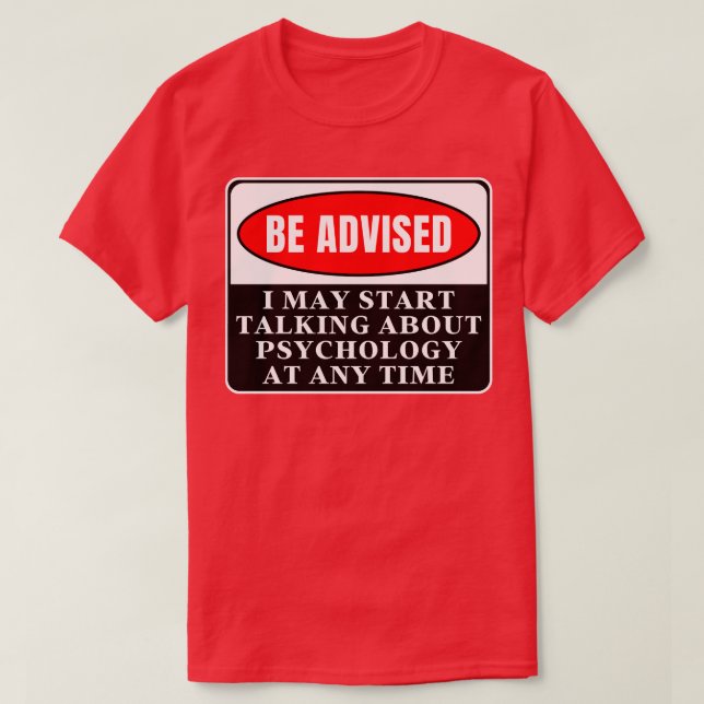 I May Start Talking About Psychology At Any Time 2 T-Shirt (Design Front)