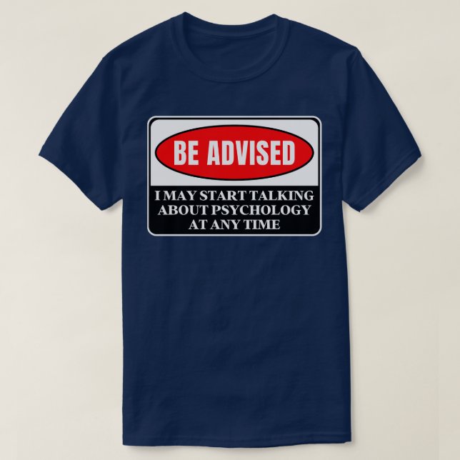 I May Start Talking About Psychology At Any Time 2 T-Shirt (Design Front)