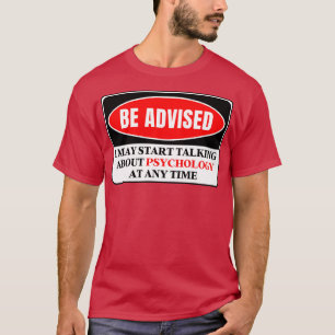 I May Start Talking About Psychology At Any Time 3 T-Shirt