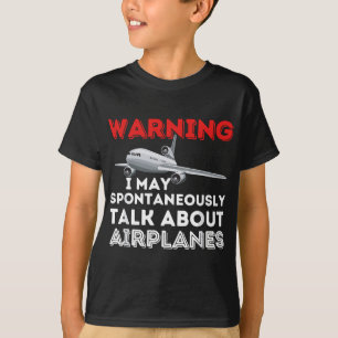 I May Talk About Aeroplanes - Funny Pilot & Aviati T-Shirt