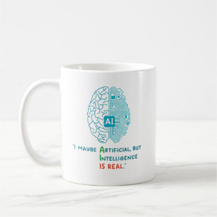 I maybe Artificial, but my Intelligence is Real Coffee Mug