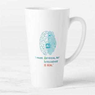 I maybe Artificial, but my Intelligence is Real Latte Mug