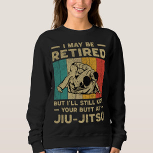 I Maybe Retired  Vintage BJJ Brazilian Jiu Jitsu Sweatshirt