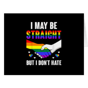 I Maybe Straight But I Don't Hate LGBTQ Gay Pride