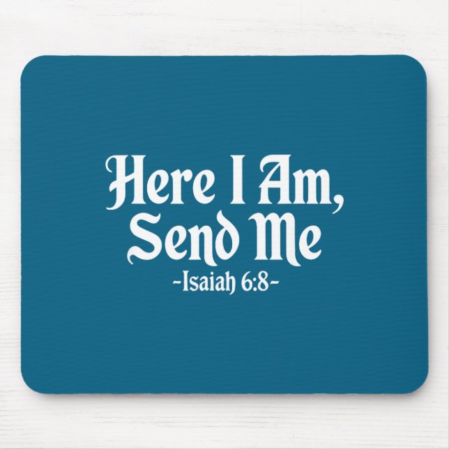 I Me Here Am Send Isaiah 6 Mouse Pad (Front)