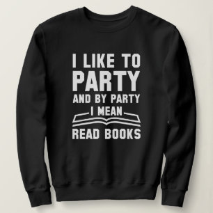 I Mean Read Books Sweatshirt