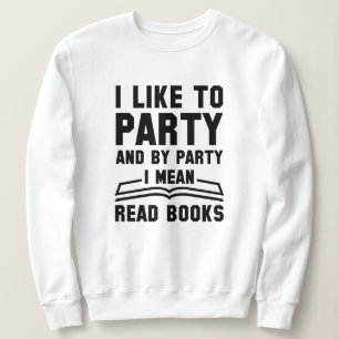 I Mean Read Books Sweatshirt