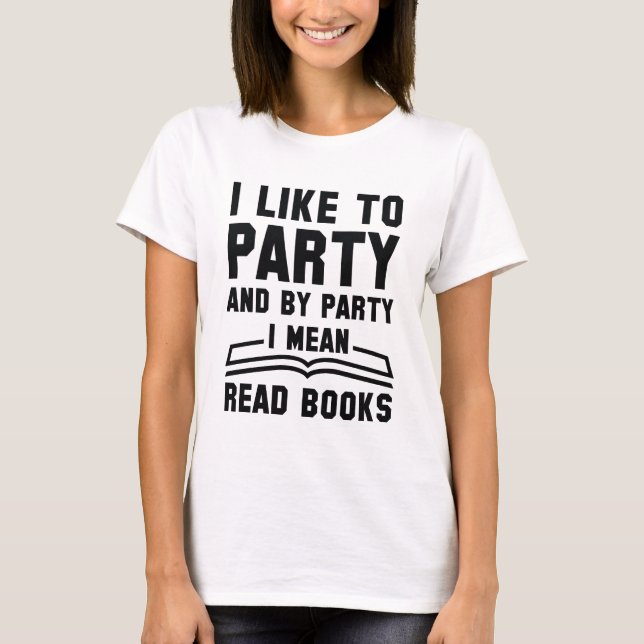 I Mean Read Books T-Shirt (Front)