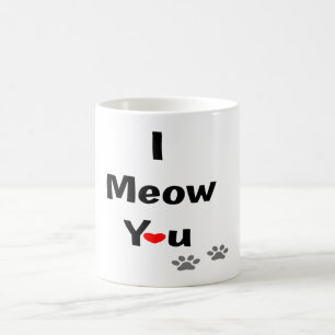 I Meow You Cats Valentine feline Passion Quote Coffee Mug