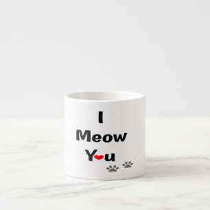 I Meow You Cats Valentine feline Passion Quote Espresso Cup