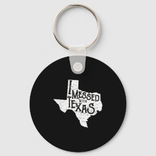 I Messed With Texas Don't Mess With This Texan Fun Key Ring