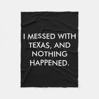 I Messed With Texas Fleece Blanket