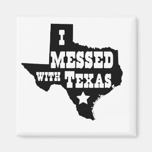 I Messed With Texas Magnet