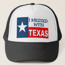 I Messed With Texas