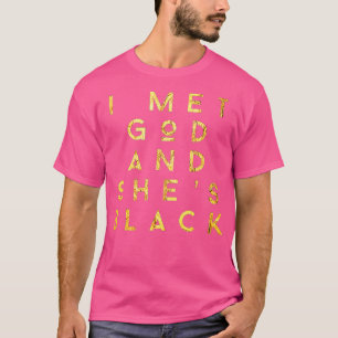I Met God and She Black T-Shirt