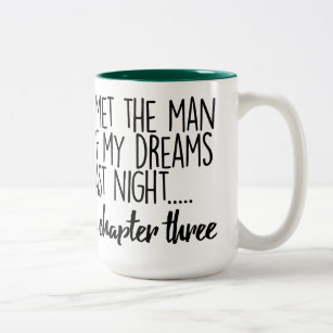 I Met the Man of My Dreams Last Night... Two-Tone Coffee Mug
