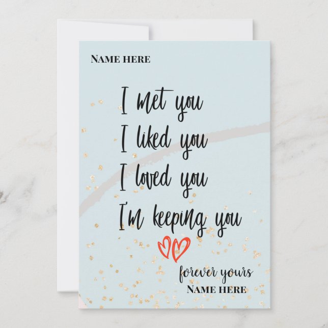 I Met You I Liked You I Love You I'm Keeping You Card (Front)