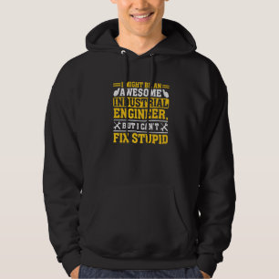 I Might Be An Awesome Industrial Engineer Hoodie